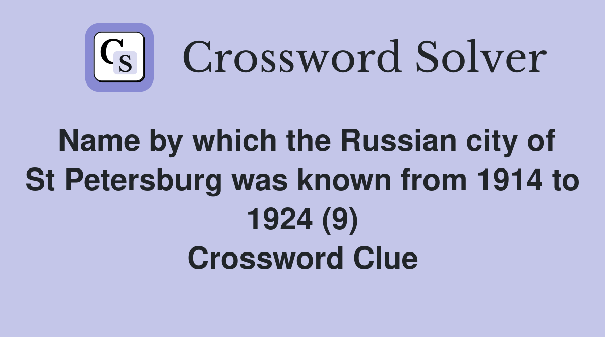 Name by which the Russian city of St Petersburg was known from 1914 to